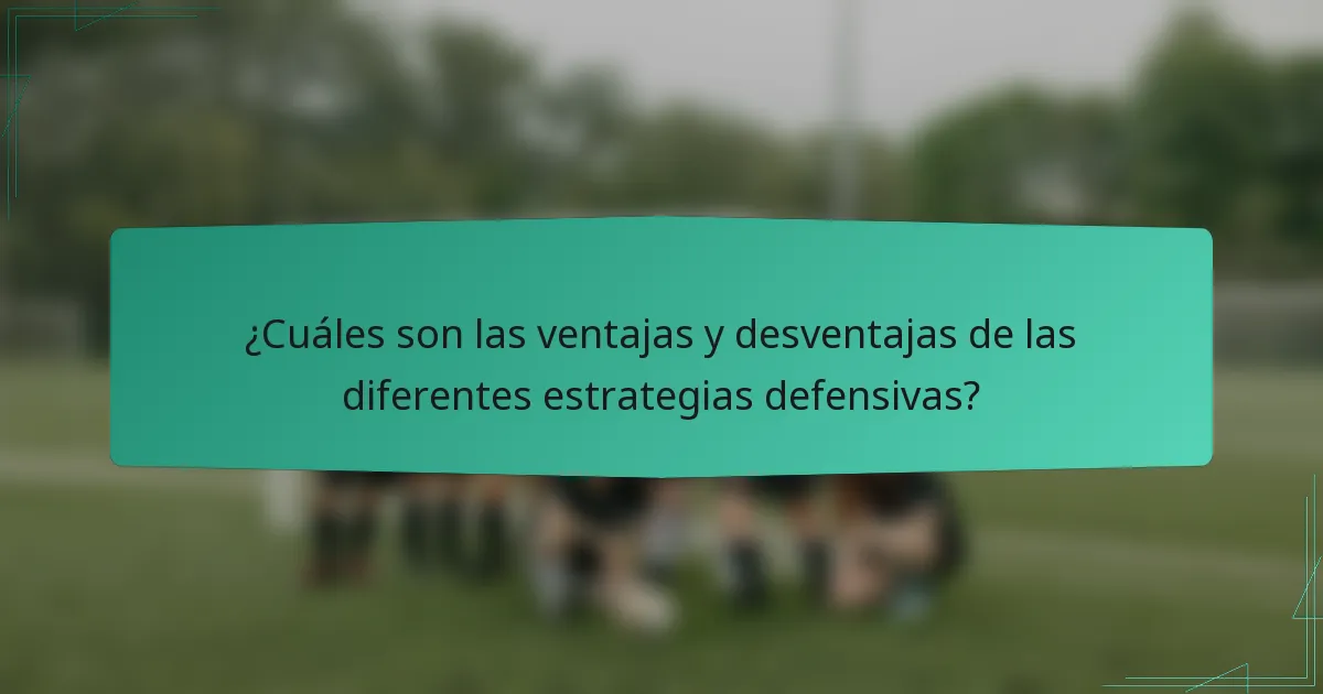 ¿Cuáles son las ventajas y desventajas de las diferentes estrategias defensivas?
