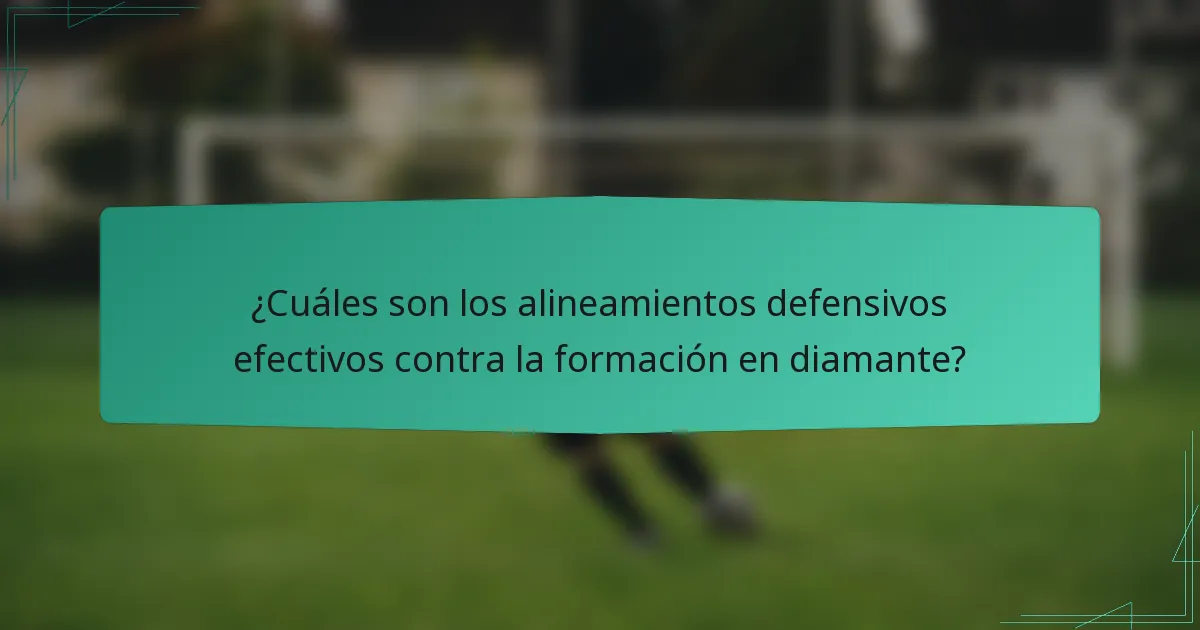 ¿Cuáles son los alineamientos defensivos efectivos contra la formación en diamante?