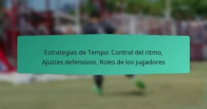 Estrategias de Tempo: Control del ritmo, Ajustes defensivos, Roles de los jugadores